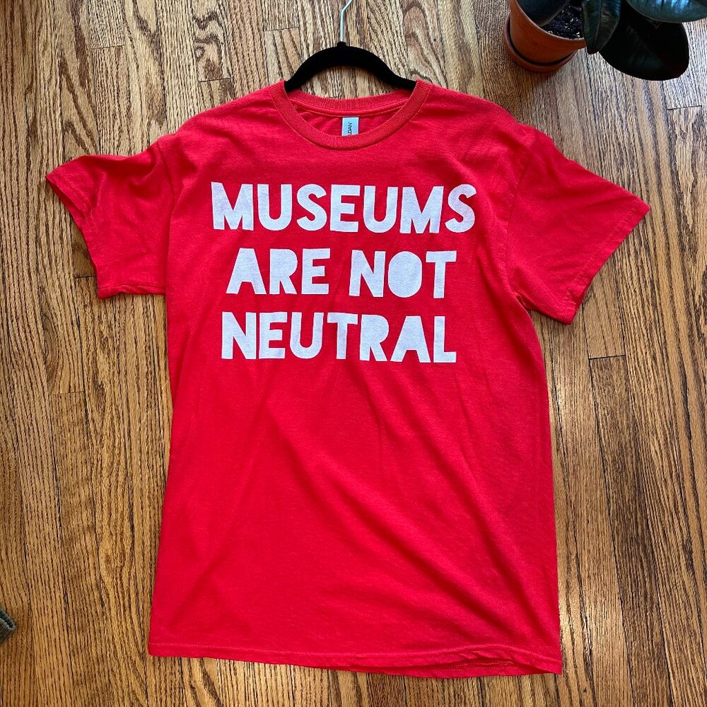 Custom Printed T-Shirt "Museums are Not Neutral" - Activist Wear